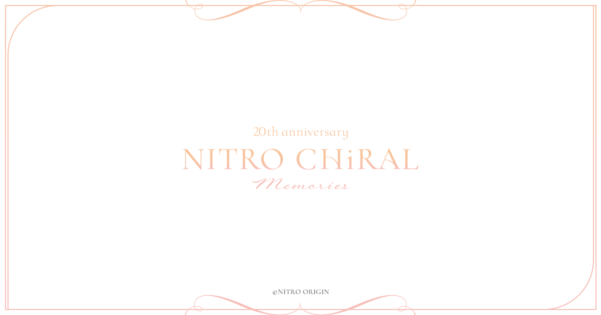 20th anniversary NITRO CHiRAL Memories